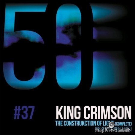 King Crimson - The Construkction of Light (KC50, Vol. 37) (2019) Hi-Res