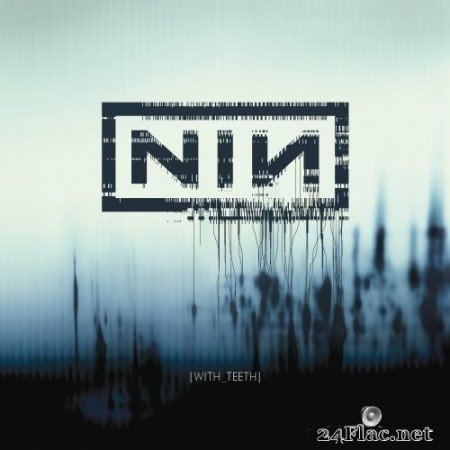 Nine Inch Nails - With Teeth (Definitive Edition) (2019) Hi-Res