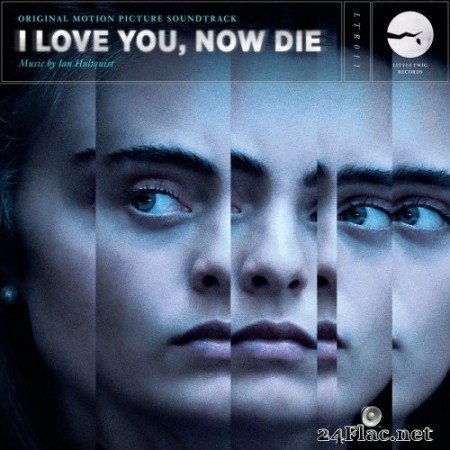 Ian Hultquist - I Love You, Now Die (Original Motion Picture Soundtrack) (2019) Hi-Res