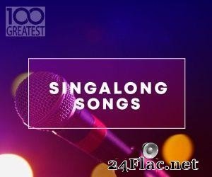 VA - 100 Greatest Singalong Songs (2019) [FLAC (tracks)]