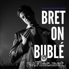 Bret Raybould - Bret On Bublé (2019) FLAC