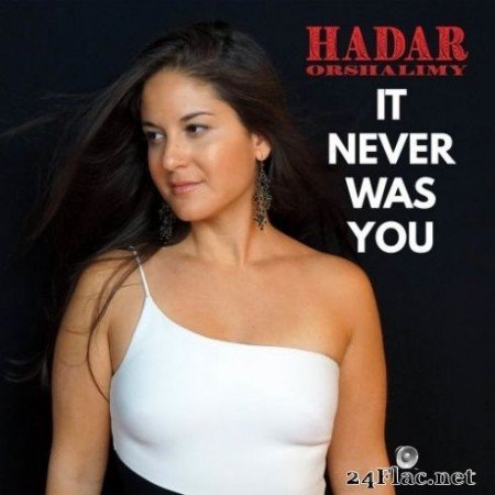 Hadar Orshalimy - It Never Was You (2019) FLAC