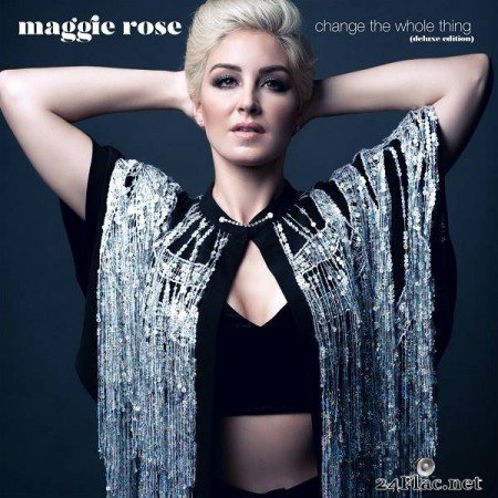 Maggie Rose – Change the Whole Thing (2019) [Deluxe Edition]