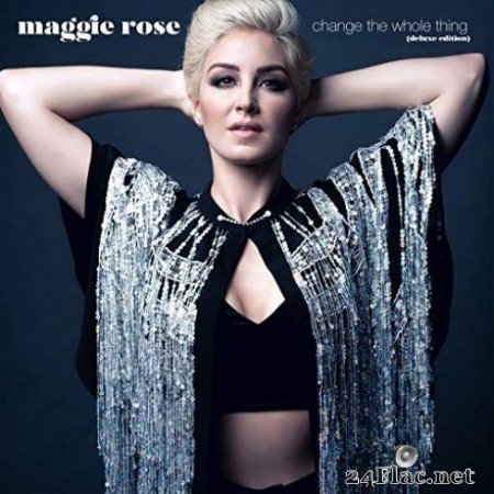 Maggie Rose - Change the Whole Thing (Deluxe Edition) (2019)