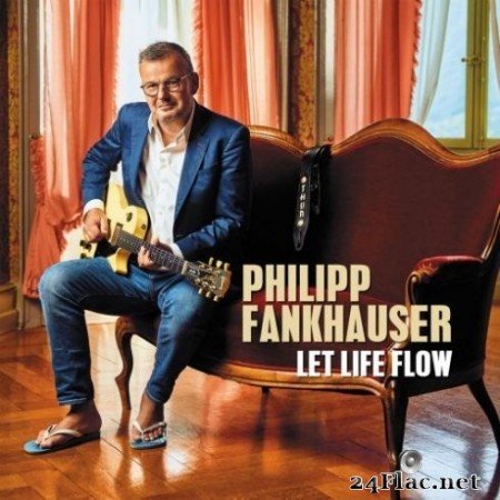 Philipp Fankhauser - Let Life Flow (2019) FLAC