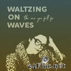 Waltzing On Waves - The One You Fell For (2019) FLAC