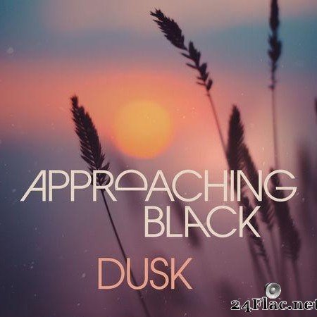 Approaching Black - Dusk (2019) [FLAC (tracks)]