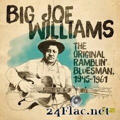 Big Joe Williams - The Original Ramblin’ Bluesman, 1945-1961 (2019) FLAC