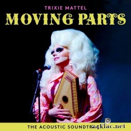 Trixie Mattel - Trixie Mattel: Moving Parts (The Acoustic Soundtrack) (2019) FLAC