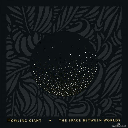 Howling Giant - The Space Between Worlds (2019) FLAC
