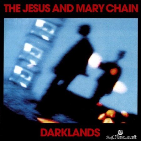 The Jesus and Mary Chain - Darklands (Remastered Deluxe Edition) (2011) FLAC
