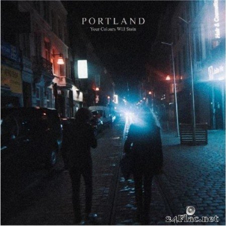 Portland - Your Colours Will Stain (Deluxe Edition) (2019) FLAC