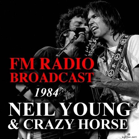 Neil Young & Crazy Horse - FM Radio Broadcast 1984 Neil Young & Crazy Horse (2019) FLAC