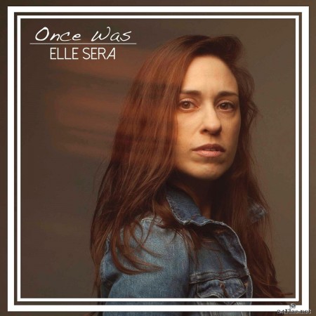 Elle Sera - Once Was (2019) FLAC
