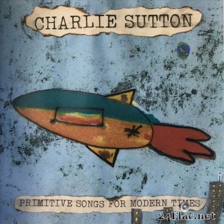 Charlie Sutton - Primitive Songs for Modern Times (2020) FLAC