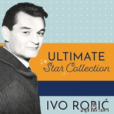 Ivo Robic - Ultimate Star Collection (2020) FLAC