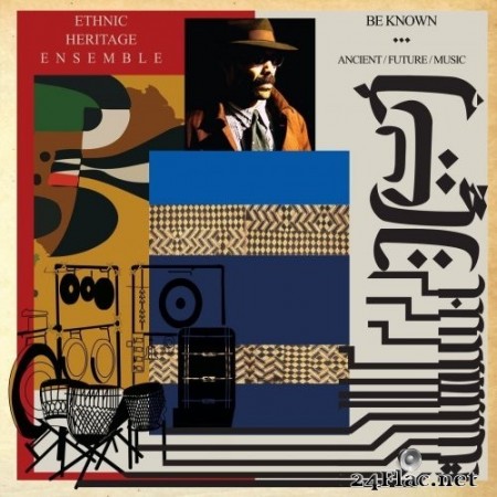 Ethnic Heritage Ensemble - Be Known Ancient / Future / Music (2019) Hi-Res