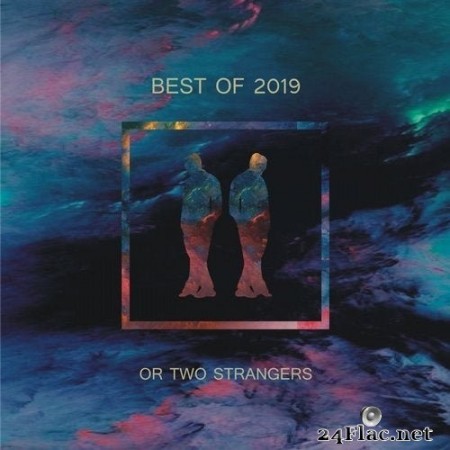 VA - Or Two Strangers: Best of 2019 (2019) FLAC