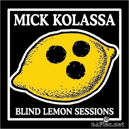 Mick Kolassa - Blind Lemon Sessions (2020) FLAC