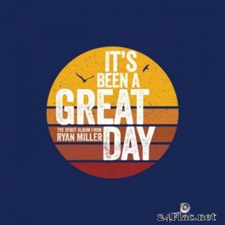 Ryan Miller - It’s Been a Great Day (2020) FLAC