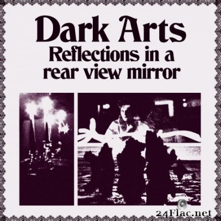 Dark Arts - Reflections In A Rear View Mirror (2020) FLAC