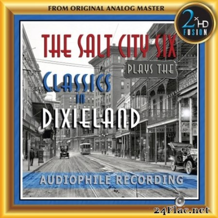 The Salt City Six - The Salt City Six Plays the Classics in Dixieland (Remastered) (2020) Hi-Res