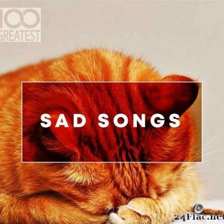 VA - 100 Greatest Sad Songs (2019) [FLAC (tracks)]