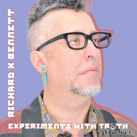 Richard X Bennett - Experiments With Truth (2017/2019) Hi-Res
