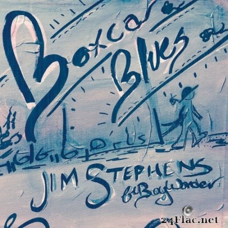 Jim Stephens - Boxcar Blues (2017/2019) Hi-Res