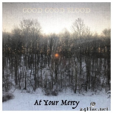 Good Good Blood - At Your Mercy (2020) Hi-Res