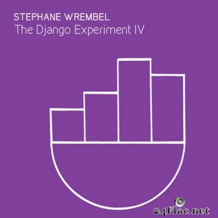 Stephane Wrembel - The Django Experiment IV (2019) FLAC