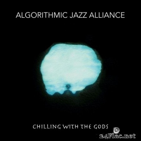 Algorithmic Jazz Alliance - Chilling With the Gods (2020) FLAC