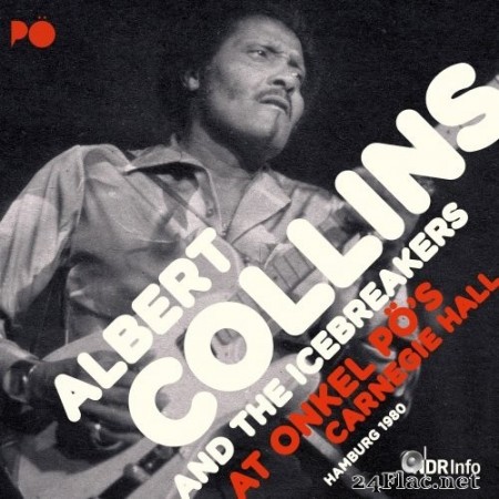 Albert Collins & The Icebreakers - At Onkel Pö´s Carnegie Hall, Hamburg 1980 (Remastered) (2020) Hi-Res