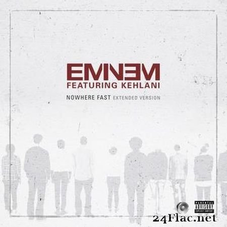 Eminem - Nowhere Fast (feat. Kehlani) [Extended Version] (2018) FLAC