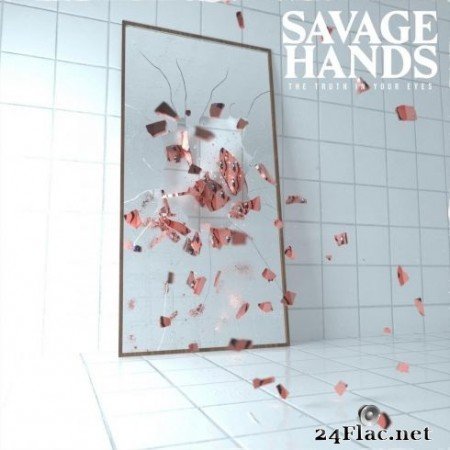 Savage Hands - The Truth in Your Eyes (2020) FLAC
