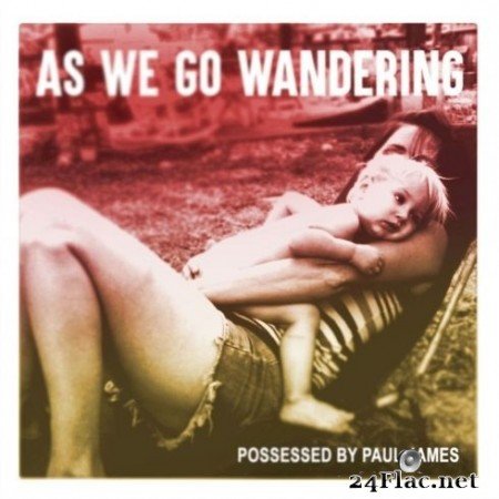 Possessed by Paul James - As We Go Wandering (2020) FLAC