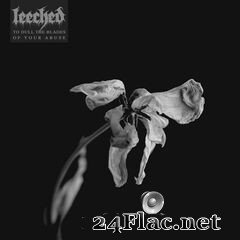 Leeched - To Dull the Blades of Your Abuse (2020) FLAC