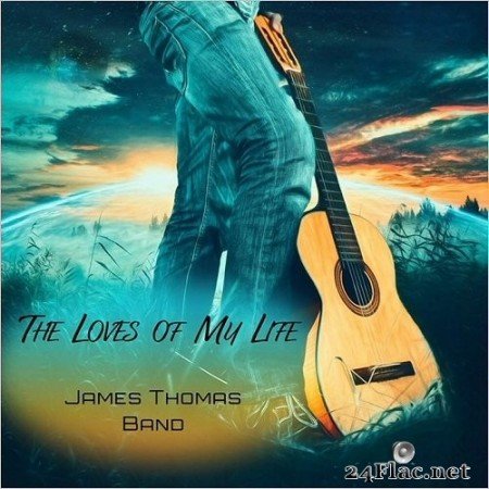 James Thomas Band - The Loves Of My Life (2019) FLAC