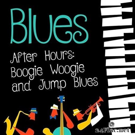VA - Blues After Hours: Boogie Woogie and Jump Blues (2020) FLAC