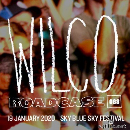 Wilco - Roadcase 088 / January 19, 2020 / Riviera Maya, MX (2020) FLAC