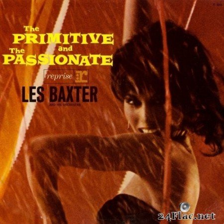 Les Baxter - The Primitive And The Passionate (1962/2011) Hi-Res