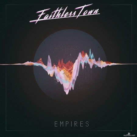 Faithless Town - Empires (2020) Hi-Res