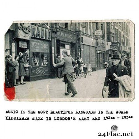 VA - Music is the Most Beautiful Language in the World - Yiddisher Jazz in London&#039;s East End 1920s to 1950s (2020) FLAC