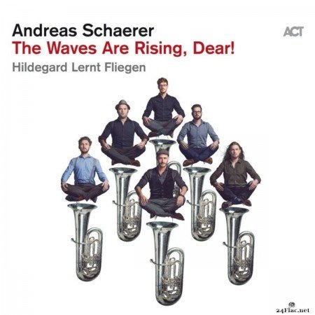 Andreas Schaerer & Hildegard lernt fliegen - The Waves Are Rising, Dear! (2020) FLAC