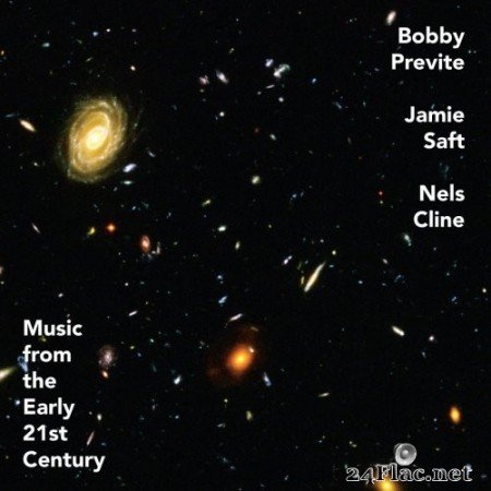 Bobby Previte, Jamie Saft, Nels Cline - Music from the Early 21st Century (2020) FLAC