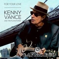 Kenny Vance & The Planotones - For Your Love (2020) FLAC