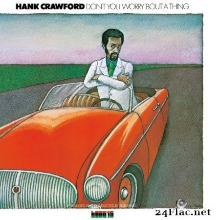 Hank Crawford - Don't You Worry 'Bout A Thing (1974/2017) Hi-Res