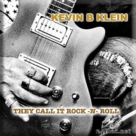 Kevin B Klein - They Call It Rock &#039;n&#039; Roll (2020) FLAC