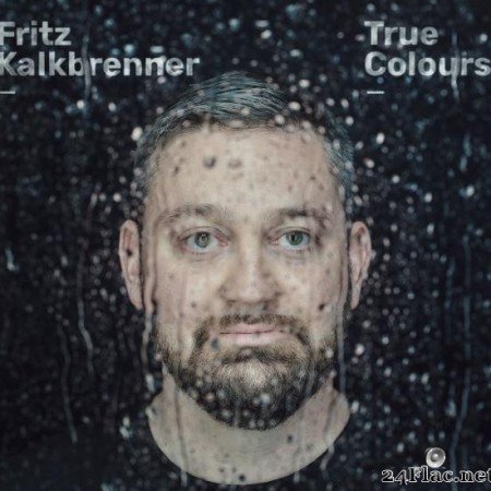 Fritz Kalkbrenner - True Colours (2020) [FLAC (tracks)]