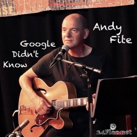 Andy Fite - Google Didn&#039;t Know (2020) FLAC